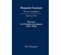 Benjamin Constant: Oeuvres Complètes. Oeuvres / Discours À La Chambre Des Députés (1819-1820)