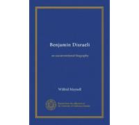 Benjamin Disraeli: an unconventional biography