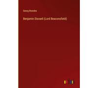 Benjamin Disraeli (Lord Beaconsfield)