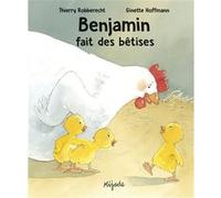 Benjamin fait des bêtises Ginette Hoffman (Illustration), Thierry Robberecht (Auteur)
