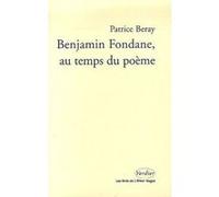 Benjamin Fondane, au temps du poème Patrice Beray (Auteur)