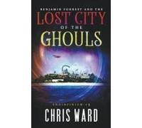 Benjamin Forrest And The Lost City Of The Ghouls