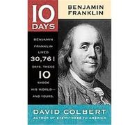 Benjamin Franklin, 10 Days That Shook Your World David Colbert (Auteur)