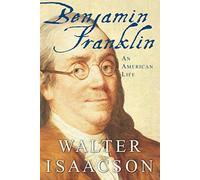 Walter Isaacson – Benjamin Franklin: An American Life