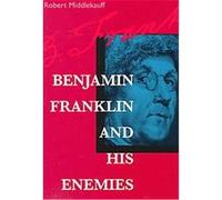 Benjamin Franklin and His Enemies Robert Middlekauff (Auteur)