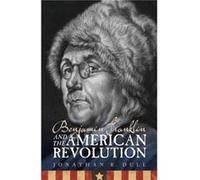 Benjamin Franklin and the American Revolution by Jonathan R. Dull Dull, Jonathan R. (Auteur)