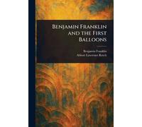 Benjamin Franklin and the First Balloons