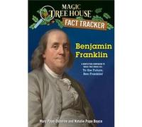 Benjamin Franklin: A nonfiction companion to Magic Tree House #32: To the Future, Ben Franklin!