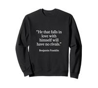 Benjamin Franklin Citation « He That Falls in Love with Himself » Sweatshirt
