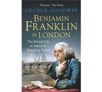 Benjamin Franklin in London by George Goodwin Inconnu (Auteur)