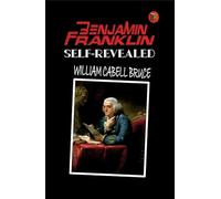 Benjamin Franklin, Self-Revealed