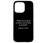 Benjamin Franklin Shirt When You're Good to Others Citation Coque pour iPhone 15 Pro Max