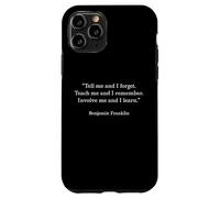 Benjamin Franklin Teach Me and I Remember Citation Coque pour iPhone 11 Pro