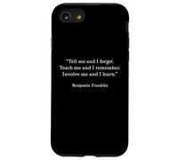Benjamin Franklin Teach Me and I Remember Citation Coque pour iPhone SE (2020) / 7/8