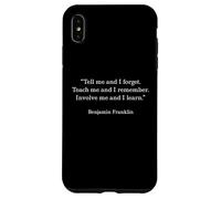 Benjamin Franklin Teach Me and I Remember Citation Coque pour iPhone XS Max