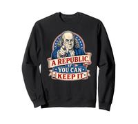 Benjamin Franklin : Une république si Vous Pouvez la Garder Sweatshirt