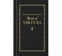 Benjamin Franklin's Book of Virtues