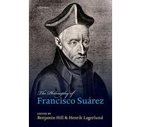 Benjamin Hill The Philosophy of Francisco Suárez (Relié)