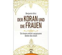 Benjamin Idriz Der Koran und die Frauen: Ein Imam erklärt vergessene Sei (Poche)