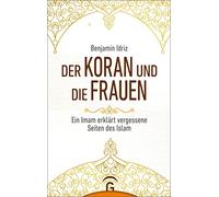 Benjamin Idriz Der Koran und die Frauen: Ein Imam erklärt vergessene Sei (Relié)