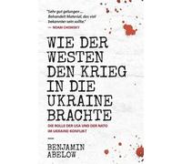Benjamin J Abelow Wie der Westen den Krieg in die Ukraine Brachte (Poche)