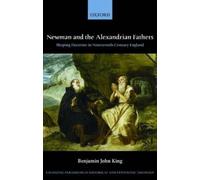 Benjamin J. King Newman and the Alexandrian Fathers (Relié)