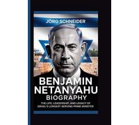 Benjamin Netanyahu Biography: The Life, Leadership, and Legacy of Israel’s Longest-Serving Prime Minister