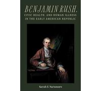 Benjamin Rush, Civic Health, And Human Illness In The Early American Republic
