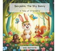 Benjamin, The Shy Bunny: A Tale of Friendship