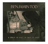 Benjamin Tod – A Heart Of Gold Is Hard To Find – CD – Digipack – The Orchard