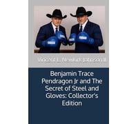 Benjamin Trace Pendragon Jr and The Secret of Steel and Gloves: Collector's Edition