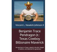 Benjamin Trace Pendragon Jr.: Texas Cowboy Billionaire Maverick: He was born in Texas, raised in the dirt, forged in leather, and destined for greatness.
