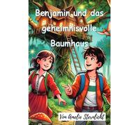Benjamin und das geheimnisvolle Baumhaus: Ein personalisiertes Buch mit dem Vornamen deines Kindes