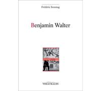 Benjamin Walter - Frédéric Sonntag - Theatrales Eds - broché - Théâtre