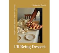 Benjamina Ebuehi - I'll Bring Dessert Simple Sweet Recipes for - F245z