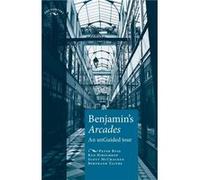 Benjamins Arcades by Bertrand Taithe Bertrand Taithe, Ken Hirschkop, Peter Buse, Scott McCracken (Auteur)