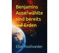 Benjamins Auserwählte sind bereits auf Erden