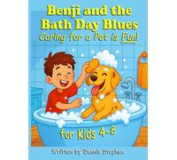 Benji and the Bath Day Blues: A Children’s Story about how Caring for a Pet is Fun! - for Kids Ages 4-8