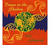 Benji Kirkpatrick - Dance in The Shadow [Import]