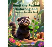 Benji the Patient Binturong and the Slow-Growing Seed: A Gentle Children’s Story About Patience, Waiting, and Watching Things Grow (Social Emotional Learning for Kids Ages 3-8)