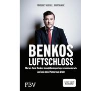 Benkos Luftschloss: Warum René Benkos Immobilienimperium zusammenbrach und was dem Pleitier nun droht | Manager-Magazin-Bestseller zum Wirtschaftsskandal um die Signa-Insolvenz