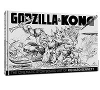 Bennett, Mr. Richard - Godzilla & Kong: The Cinematic Storyboard Art of Richard Bennett