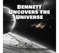 Bennett Uncovers The Universe (Collection Of Short, Fictional Stories Designed To Introduce Readers To The Complex World Of Psychology.)