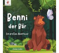 Benni der Bär. Ein großes Abenteuer: Ein wortloses Bilderbuch für Kinder ab 2 Jahren, das die Fantasie anregt, logisches Denken fördert und die Kreativität entfacht, von Itz for Kidz