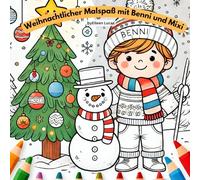 Benni und der magische Weihnachtszauber: Ein Ausmalbuch für die Kleinsten: Male mit Benni, Mama und Mixi die Magie von Weihnachten!