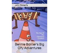 Bennie Barrier's Big City Adventures: The Tale Of The Christmas Crackers