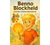 Benno und das Geheimnis der Zahlenwelt