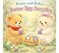 Benny and Bella’s Easter Egg Surprise: Benny and Bella’s Easter Surprise. A Heartwarmimg Story About Kindness, Teamwork and Springtime Surprises. ... Ages 4-7. Perfect Gift For Small Children.