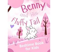 Benny and His Fluffy Tail: A Gentle Bedtime Story about Self-Love and Feeling Special, Perfect for Toddlers and Preschoolers ages 2-6