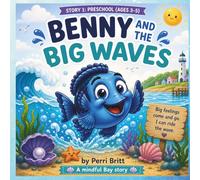 Benny and the Big Waves:: A Children’s Book About Self-Regulation, Big Feelings, and Calming Strategies (Mindful Bay Series)